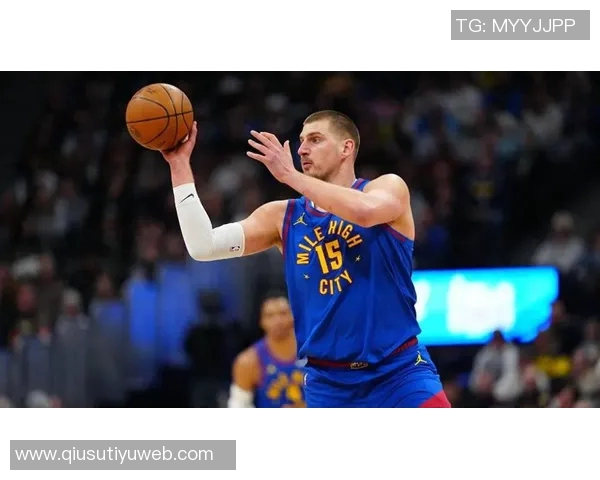 约基奇如饮水般轻松再获三双本赛季已达八次表现惊艳全场